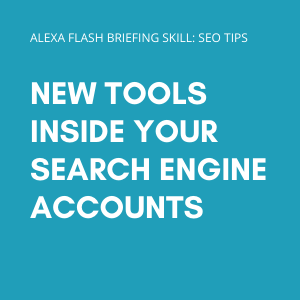 New tools inside your search engine accounts