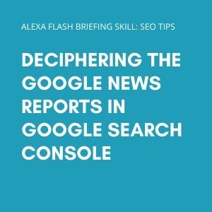 Deciphering the Google News Reports in Google Search Console
