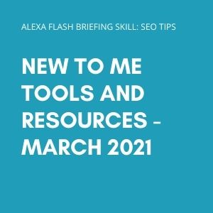 New to me tools and resources – March 2021