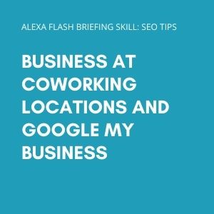 Business at CoWorking Locations and Google My Business
