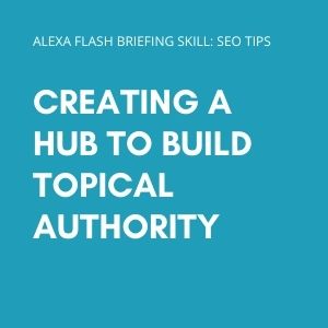 Creating a Hub to build topical authority